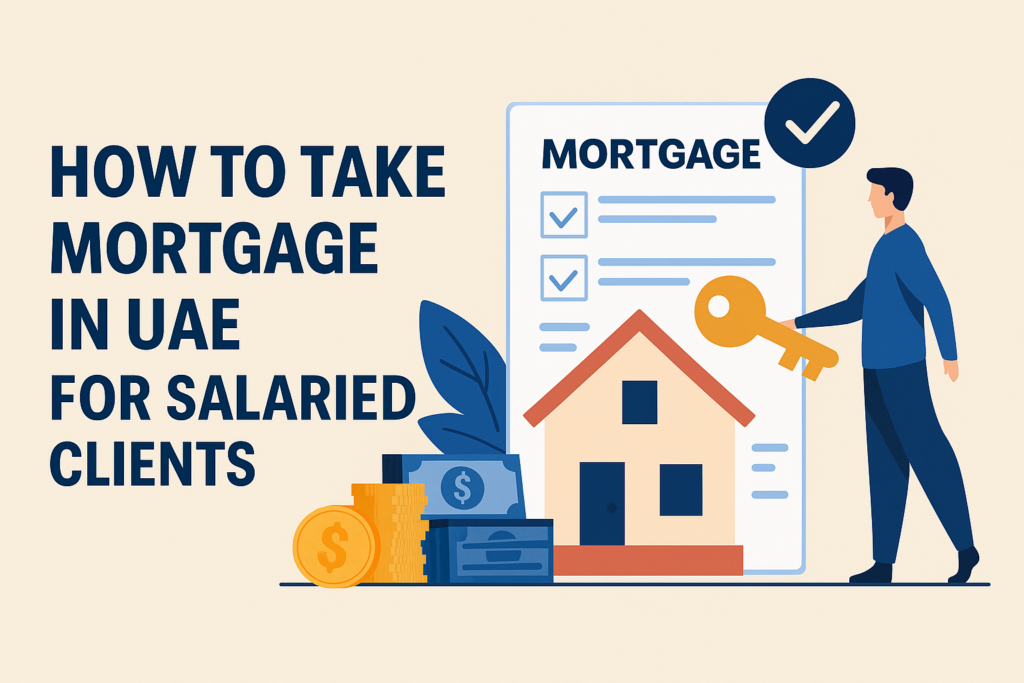 how to take mortgage in UAE for salaried clients